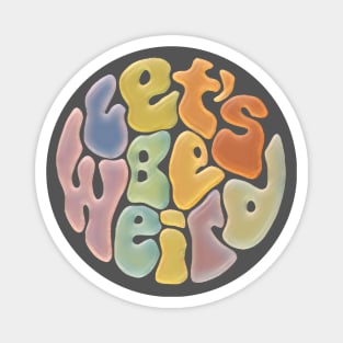 Let's Be Weird Groovy Word Painting Magnet